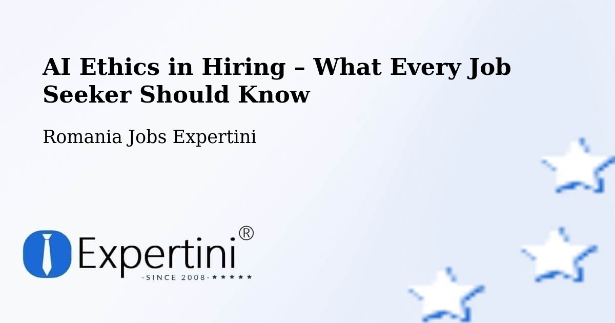 AI Ethics in Recruitment & Hiring – Comuna Bilieşti - Comuna Bilieşti, Romania Jobs Expertini